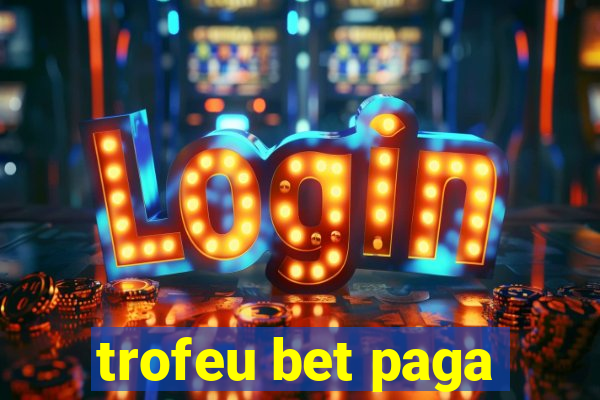 trofeu bet paga